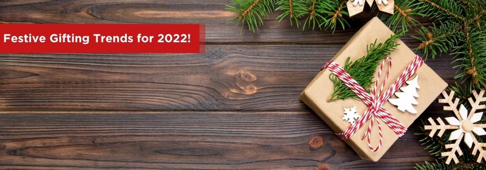 Festive Gifting Trends for 2022!