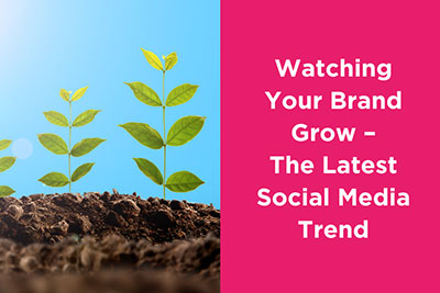 Watching Your Brand Grow - The Latest Social Media Trend