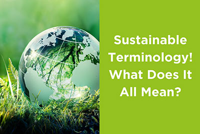 Sustainable Terminology! What Does It All Mean?