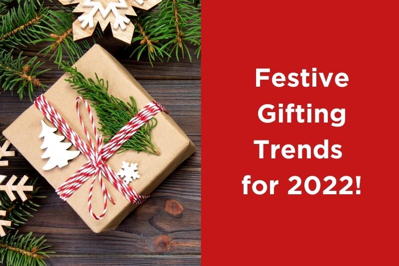 Festive Gifting Trends for 2022!